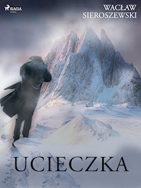 Ucieczka - Wacław Sieroszewski - E-Book