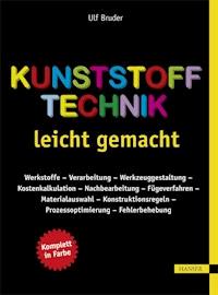 Kunststofftechnik leicht gemacht - Ulf Bruder - E-Book