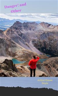 Danger! and Other Stories - Arthur Conan Doyle - E-Book