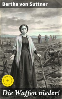 Die Waffen nieder! - Bertha von Suttner - E-Book