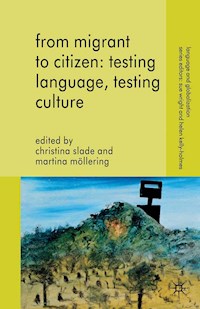 From Migrant to Citizen: Testing Language, Testing Culture -  - E-Book