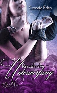 Rausch der Unterwerfung - Cornelia Eden - E-Book