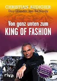 Von ganz unten zum King of Fashion - Christian Audigier - E-Book