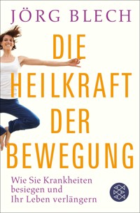 Die Heilkraft der Bewegung - Jörg Blech - E-Book