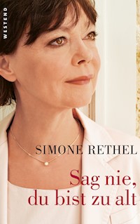 Sag nie, du bist zu alt - Simone Rethel - E-Book