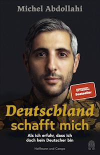 Deutschland schafft mich - Michel Abdollahi - E-Book