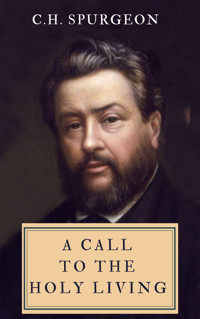 A Call To The Holy Living - C.H. Spurgeon - E-Book