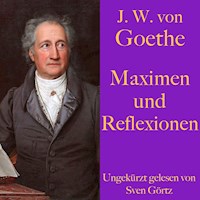 Johann Wolfgang von Goethe: Maximen und Reflexionen - Johann Wolfgang von Goethe - Hörbuch