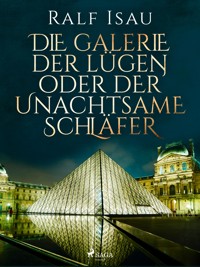 Die Galerie der Lügen oder der unachtsame Schläfer - Ralf Isau - E-Book