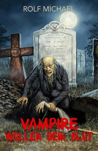 Vampire wollen dein Blut - Rolf Michael - E-Book