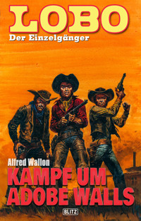 Lobo - Der Einzelgänger 11: Kampf um Adobe Walls - Alfred Wallon - E-Book