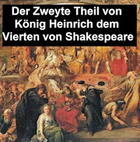 Der Zweyte Theil von König Heinrich dem Vierten - William Shakespeare - E-Book