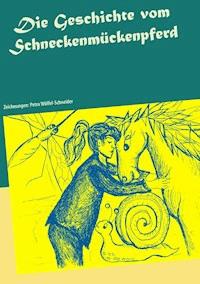 Die Geschichte vom Schneckenmückenpferd - Astrid Reimann - E-Book