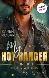 My Hot Ranger - Sehnsucht in der Wildnis - Karen Robards - E-Book