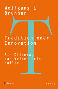 Tradition oder Innovation - Wolfgang L. Brunner - E-Book