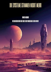 Die Systeme stimmen nicht mehr - Rainer Maschke - E-Book