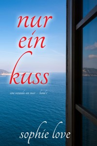 Nur ein Kuss (Eine Veranda am Meer – Band 1) - Sophie Love - kostenlos E-Book