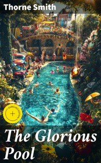 The Glorious Pool - Thorne Smith - E-Book