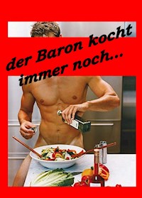 Der Baron kocht immer noch... - Baron Chris Brodmann - E-Book