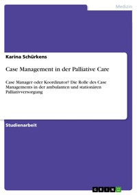 Case Management in der Palliative Care - Karina Schürkens - E-Book