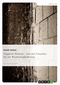Diagnose Burnout - von den Ursachen bis zur Wiedereingliederung - Sarah Justus - E-Book