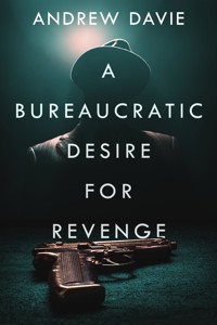 A Bureaucratic Desire For Revenge - Andrew Davie - E-Book
