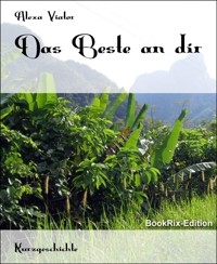 Das Beste an dir - Alexa Viator - E-Book