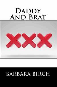 Daddy And Brat:Extreme Taboo Father Daughter Erotica - Barbara Birch - E-Book