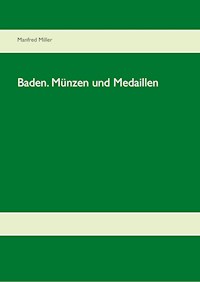 Baden. Münzen und Medaillen - Manfred Miller - E-Book