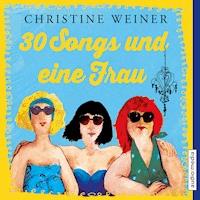 30 Songs und eine Frau - Christine Weiner - Hörbuch