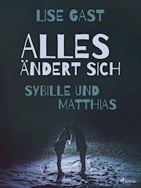 Alles ändert sich - Sybille und Matthias - Lise Gast - E-Book