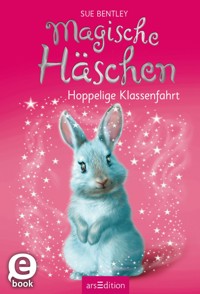 Magische Häschen – Hoppelige Klassenfahrt - Sue Bentley - E-Book