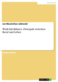 Work-Life-Balance. Zwiespalt zwischen Beruf und Leben - Jan Maximilian Jablonski - E-Book