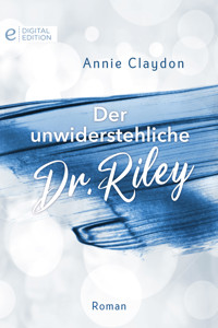 Der unwiderstehliche Dr. Riley - Annie Claydon - E-Book