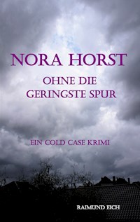 Nora Horst - Ohne die geringste Spur - Raimund Eich - E-Book