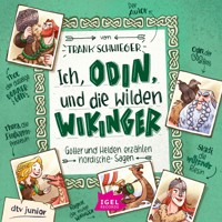 Ich, Odin, und die wilden Wikinger – Götter und Helden erzählen nordische Sagen - Frank Schwieger - E-Book + Hörbuch