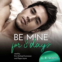Be Mine For 8 Days (unabridged) - C. R. Scott - Hörbuch