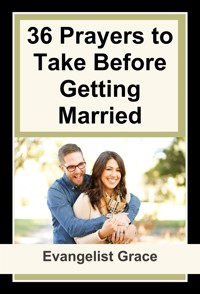 36 Prayers to Take Before Getting Married - Evangelist Grace - E-Book