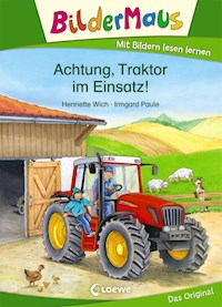 Bildermaus - Achtung, Traktor im Einsatz! - Henriette Wich - E-Book