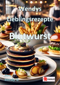 Wendys Lieblingsrezepte - Blutwurst - Wendy G. - E-Book