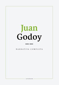 Narrativa completa. Juan Godoy - Juan Godoy - E-Book