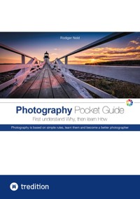 The Photography Pocket Guide for all amateur photographers who want to understand and apply the basics of photography. With many illustrations and tips for the perfect photo. - Rüdiger Nold - E-Book