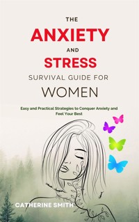 The Anxiety and Stress Survival Guide for Women - Catherine Smith - E-Book