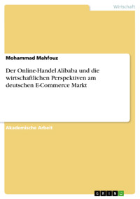 Der Online-Handel Alibaba und die wirtschaftlichen Perspektiven am deutschen E-Commerce Markt - Mohammad Mahfouz - E-Book