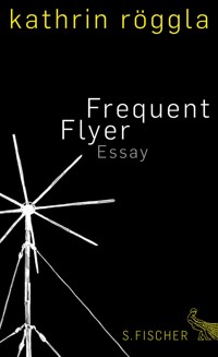 Frequent Flyer - Kathrin Röggla - E-Book