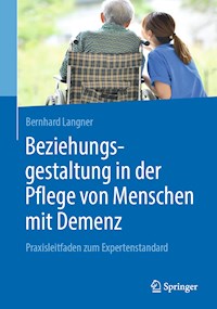 Beziehungsgestaltung in der Pflege von Menschen mit Demenz - Bernhard Langner - E-Book