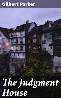 The Judgment House - Gilbert Parker - E-Book