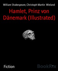 Hamlet, Prinz von Dänemark (Illustrated) - Christoph Martin  Wieland - E-Book