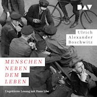 Menschen neben dem Leben - Ulrich Alexander Boschwitz - Hörbuch