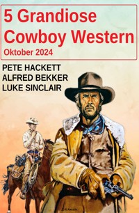 5 Grandiose Cowboy Western Oktober 2024 - Alfred Bekker - E-Book